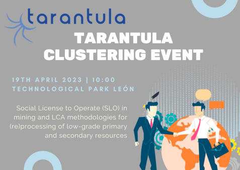 TARANTULA CLUSTERING EVENT Social License to Operate (SLO) in mining sector and LCA methodologies for (re)processing of low-grade primary and secondary resources.
